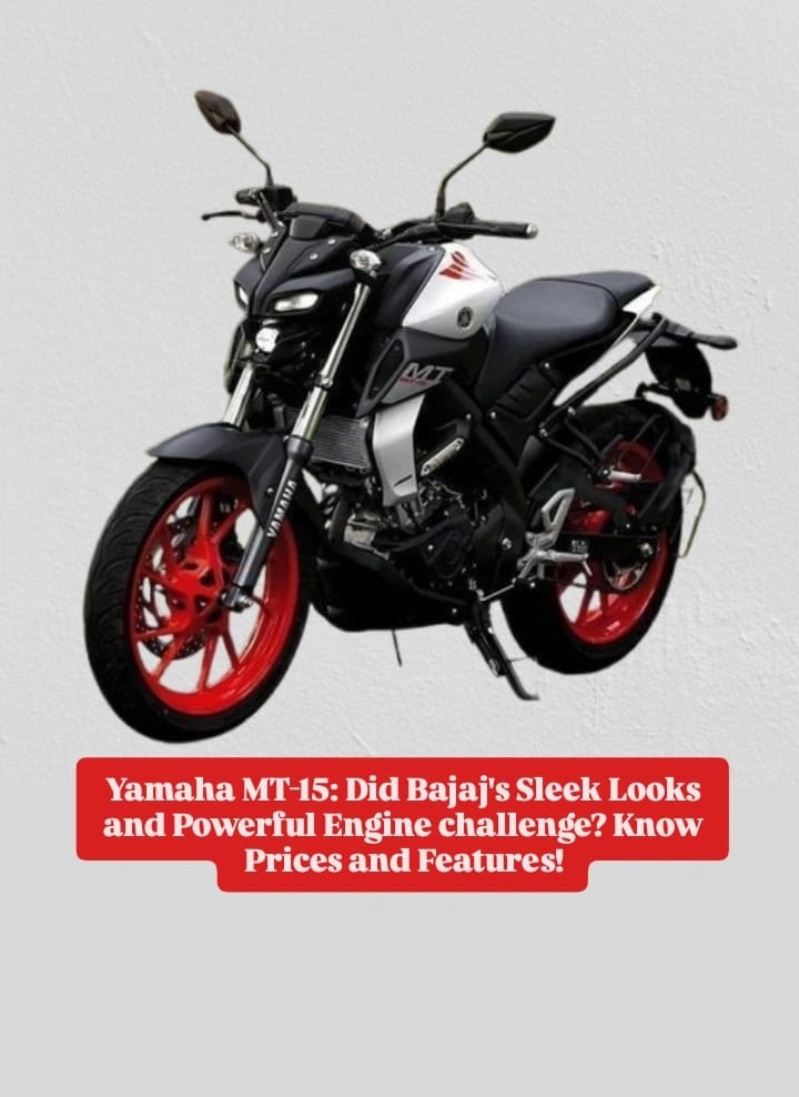 Yamaha MT-15: Did Bajaj’s Sleek Looks and Powerful Engine challenge? Know Prices and Features!